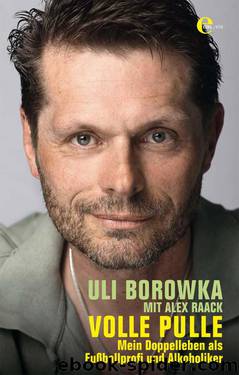 Uli Borowka - Volle Pulle: Mein Doppelleben als Fußballprofi und Alkoholiker (German Edition) by Raack Alex