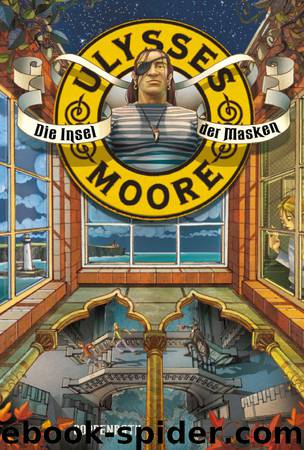 Ulysses Moore – Die Insel der Masken by Pierdomenico Baccalario