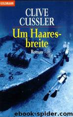 Um Haaresbreite: Roman by Cussler Clive