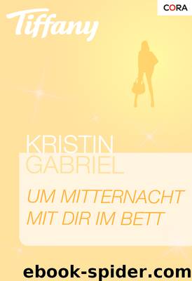 Um Mitternacht mit dir im Bett by Kristin Gabriel