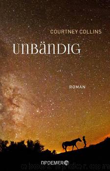 Unbändig  Roman by Courtney Collins