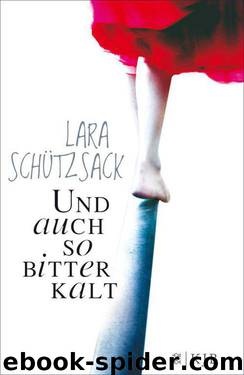 Und auch so bitterkalt: Roman (German Edition) by Schützsack Lara