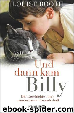 Und dann kam Billy  Die Geschichte einer wunderbaren Freundschaft by Louise Booth