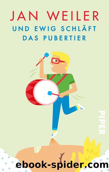 Und ewig schläft das Pubertier by Weiler; Jan