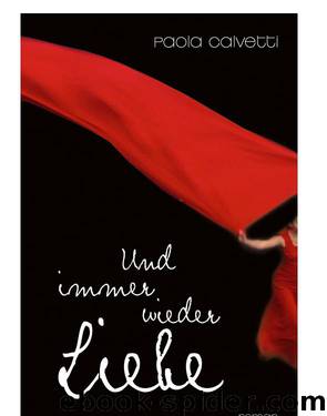 Und immer wieder Liebe Roman by Paola Calvetti