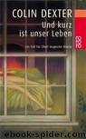 Und kurz ist unser Leben by Dexter Colin