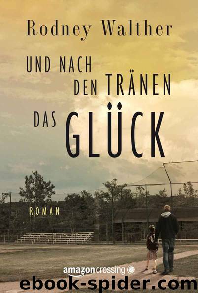 Und nach den Tränen das Glück by Rodney Walther