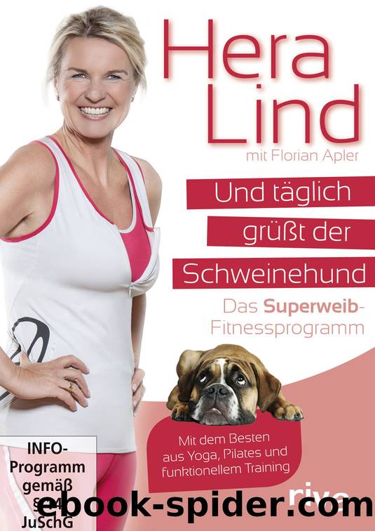 Und täglich grüßt der Schweinehund by Hera Lind & Florian Apler