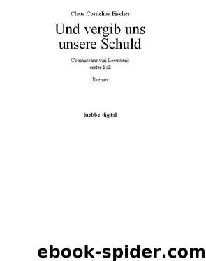 Und vergib uns unsere Schuld - Und vergib uns unsere Schuld by Fischer Claus Cornelius