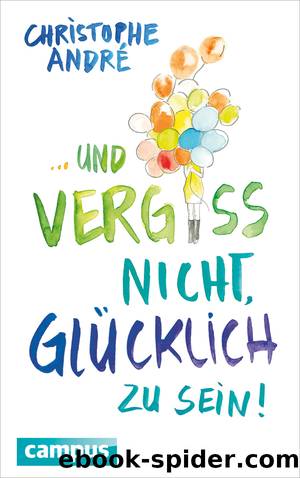 Und vergiss nicht, glücklich zu sein! by Christophe André