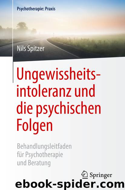 Ungewissheitsintoleranz und die psychischen Folgen by Nils Spitzer