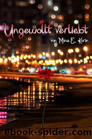 Ungewollt verliebt (German Edition) by Mina E. Korin