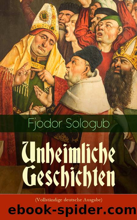 Unheimliche Geschichten (VollstÃ¤ndige deutsche Ausgabe) by Fjodor Sologub