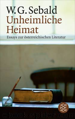 Unheimliche Heimat. Essays zur österreichischen Literatur by W.G. Sebald