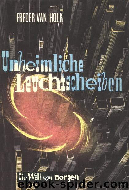 Unheimliche Leuchtscheiben by Freder van Holk