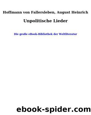 Unpolitische Lieder by Hoffmann von Fallersleben August Heinrich