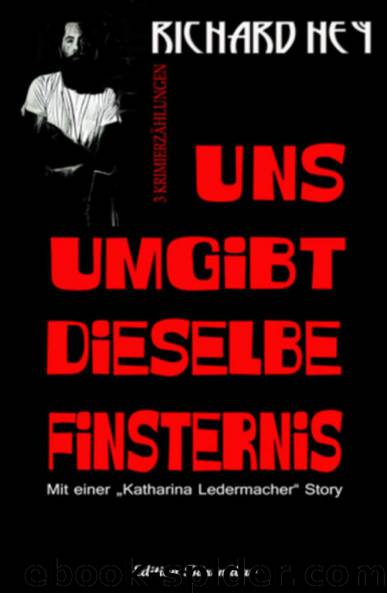 Uns umgibt dieselbe Finsternis (German Edition) by Richard Hey