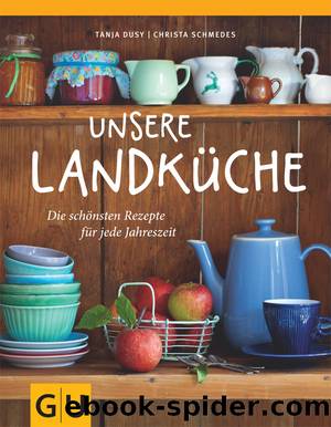 Unsere Landkueche by Tanja Dusy & Christa Schmedes