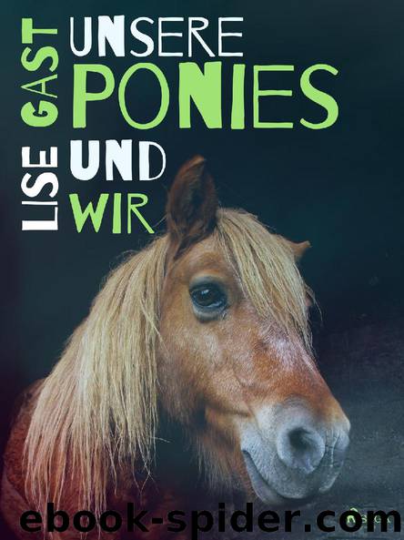 Unsere Ponies und wir by Lise Gast