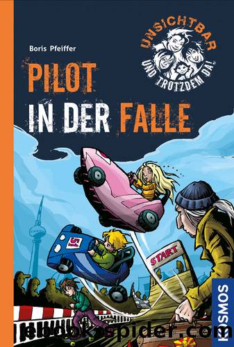 Unsichtbar und trotzdem da!, 7, Pilot in der Falle by Boris Pfeiffer