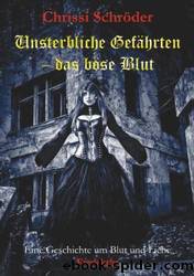 Unsterbliche Gefährten - das böse Blut by Chrissi Schröder