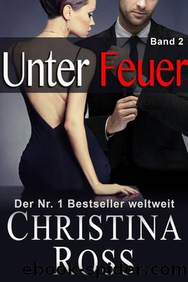 Unter Feuer - Band 2 by Christina Ross