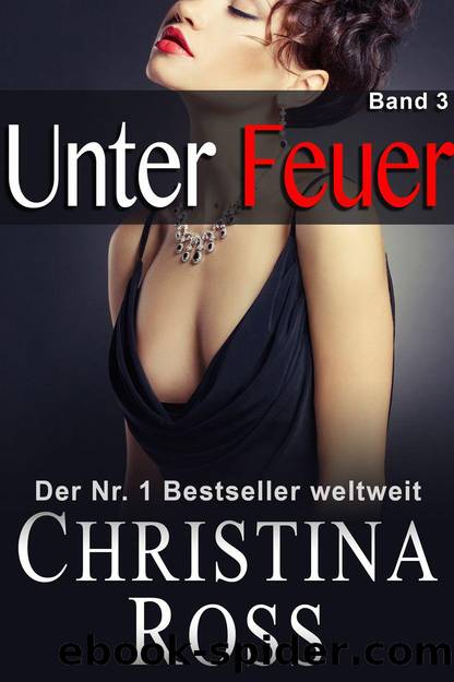 Unter Feuer - Band 3 by Christina Ross