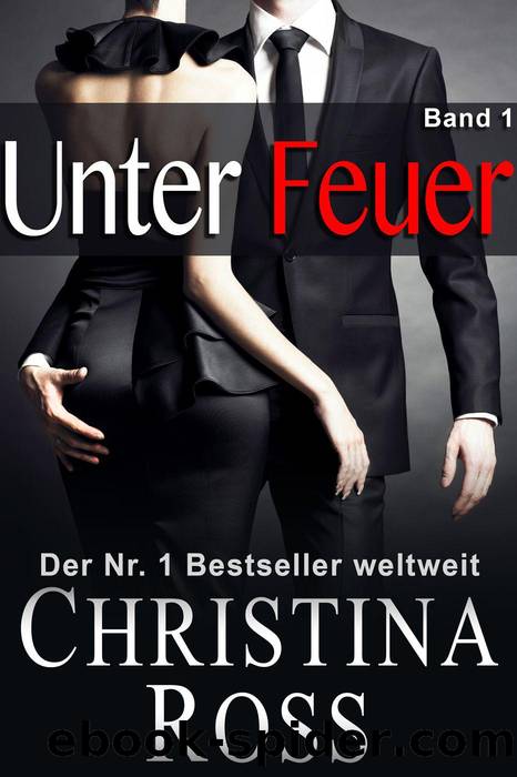 Unter Feuer: Band 1 (German Edition) by Christina Ross