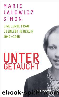 Untergetaucht: Eine junge Frau Ã¼berlebt in Berlin 1940 - 1945 (retail) by Marie Jalowicz-Simon