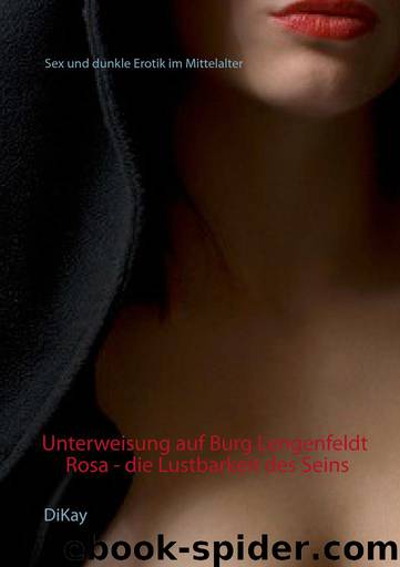 Unterweisung auf Burg Lengenfeldt: Rosa - die Lustbarkeit des Seins: Sex und dunkle Erotik im Mittelalter by Dikay