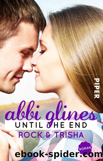 Until the End â Rock und Trisha by Glines Abbi