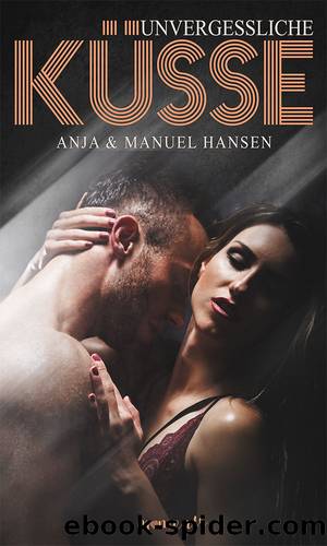 Unvergessliche Küsse: Erotik (German Edition) by Anja Hansen & Manuel Hansen