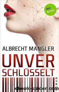 Unverschlüsselt: Roman (German Edition) by Mangler Albrecht