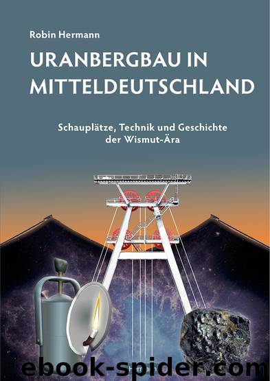 Uranbergbau in Mitteldeutschland by Robin Hermann