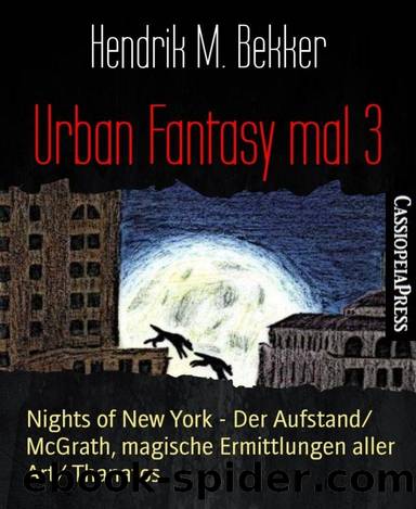 Urban Fantasy mal 3: Nights of New York - Der Aufstand McGrath, magische Ermittlungen aller Art Thanatos (German Edition) by Hendrik M. Bekker