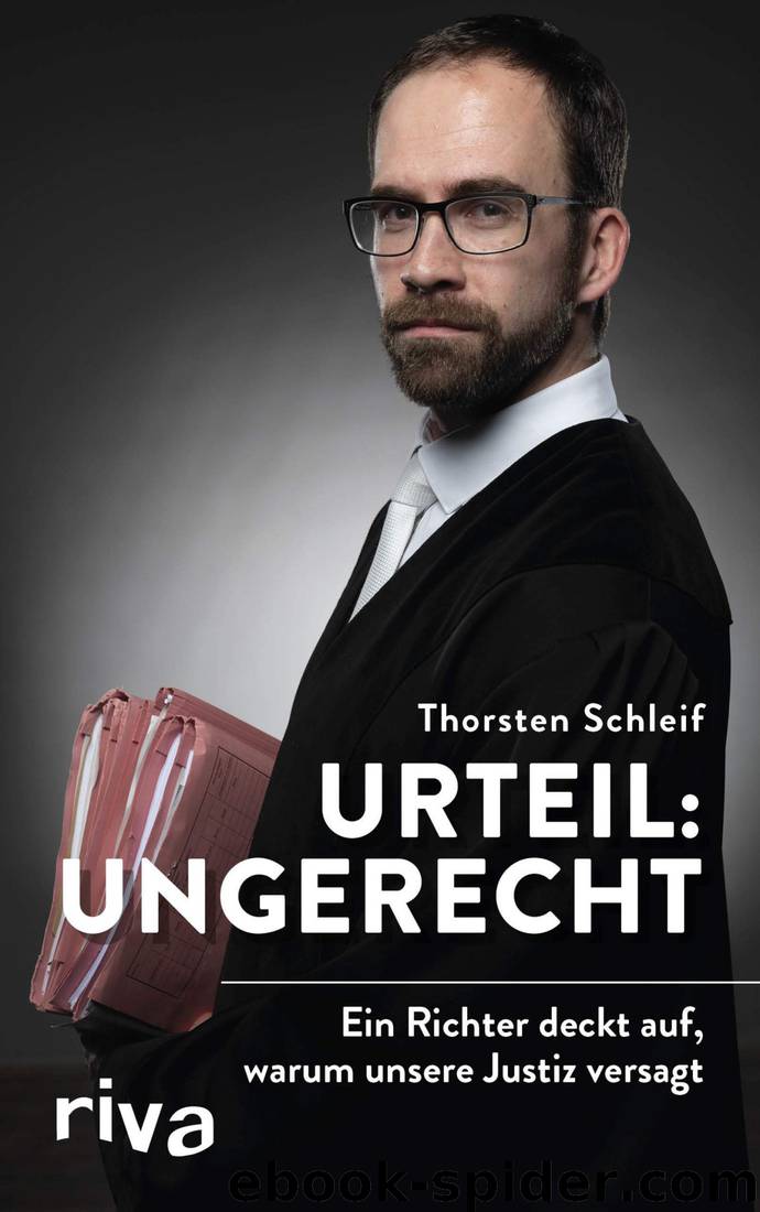 Urteil: ungerecht: Ein Richter deckt auf, warum unsere Justiz versagt by Thorsten Schleif