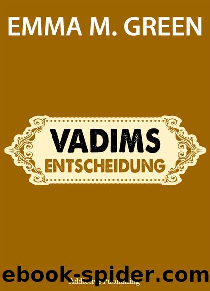 Vadims Entscheidung by Emma M. Green