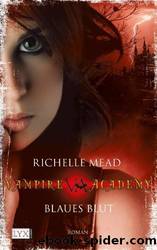 Vampire Academy 02 â Blaues Blut by Richelle Mead