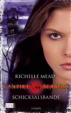 Vampire Academy 6 - Schicksalsbande by Richelle Mead