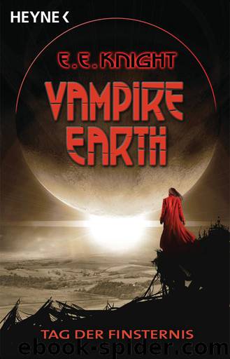 Vampire Earth 1 - Tag der Finsternis by E. E. Knight