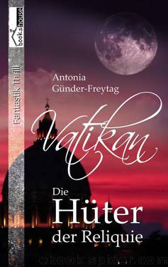 Vatikan - Die Hüter der Reliquie (German Edition) by Günder-Freytag Antonia