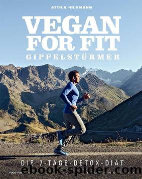 Vegan For Fit: Gipfelstürmer by Attila Hildmann