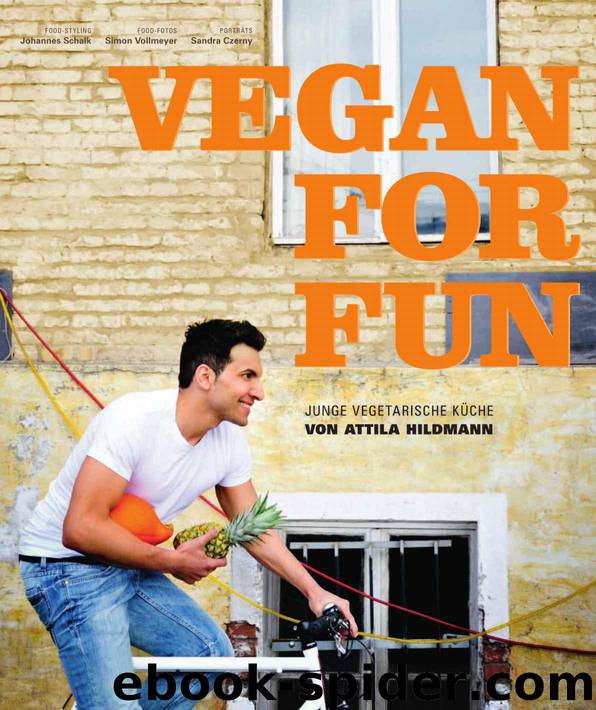 Vegan for Fun: Junge vegetarische Küche by Attila Hildmann