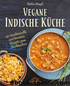 Vegane Indische Küche by Richa Hingle