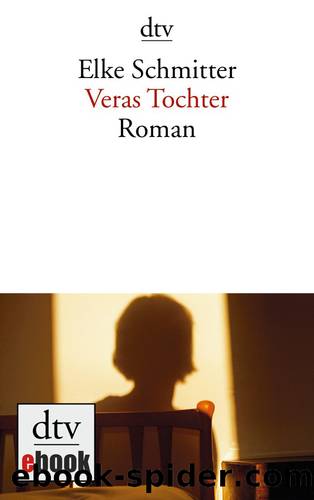 Veras Tochter - Roman by Schmitter Elke