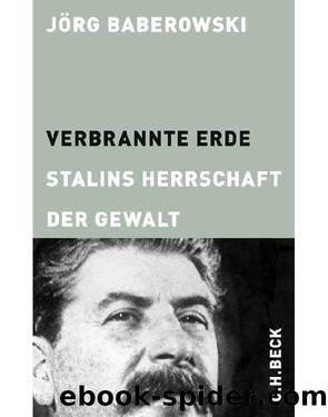 Verbrannte Erde. Stalins Herrschaft der Gewalt by Jörg Baberowski