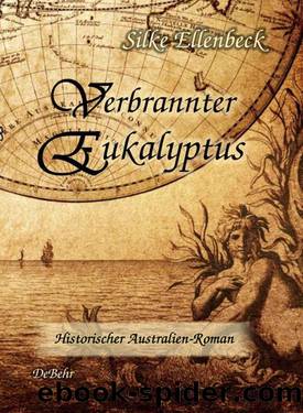 Verbrannter Eukalyptus - Historischer Australien-Roman (German Edition) by Ellenbeck Silke