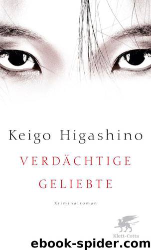 Verdächtige Geliebte: Roman (German Edition) by Higashino Keigo