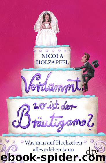 Verdammt, wo ist der Braeutigam by Nicola Holzapfel