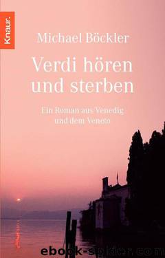 Verdi hören und sterben: Ein Roman aus Venedig und dem Veneto (German Edition) by Böckler Michael